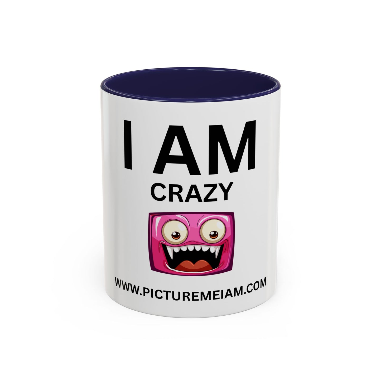 I AM Crazy Inspirational Accent Coffee Mug - 11/15oz