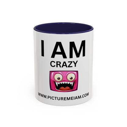 I AM Crazy Inspirational Accent Coffee Mug - 11/15oz