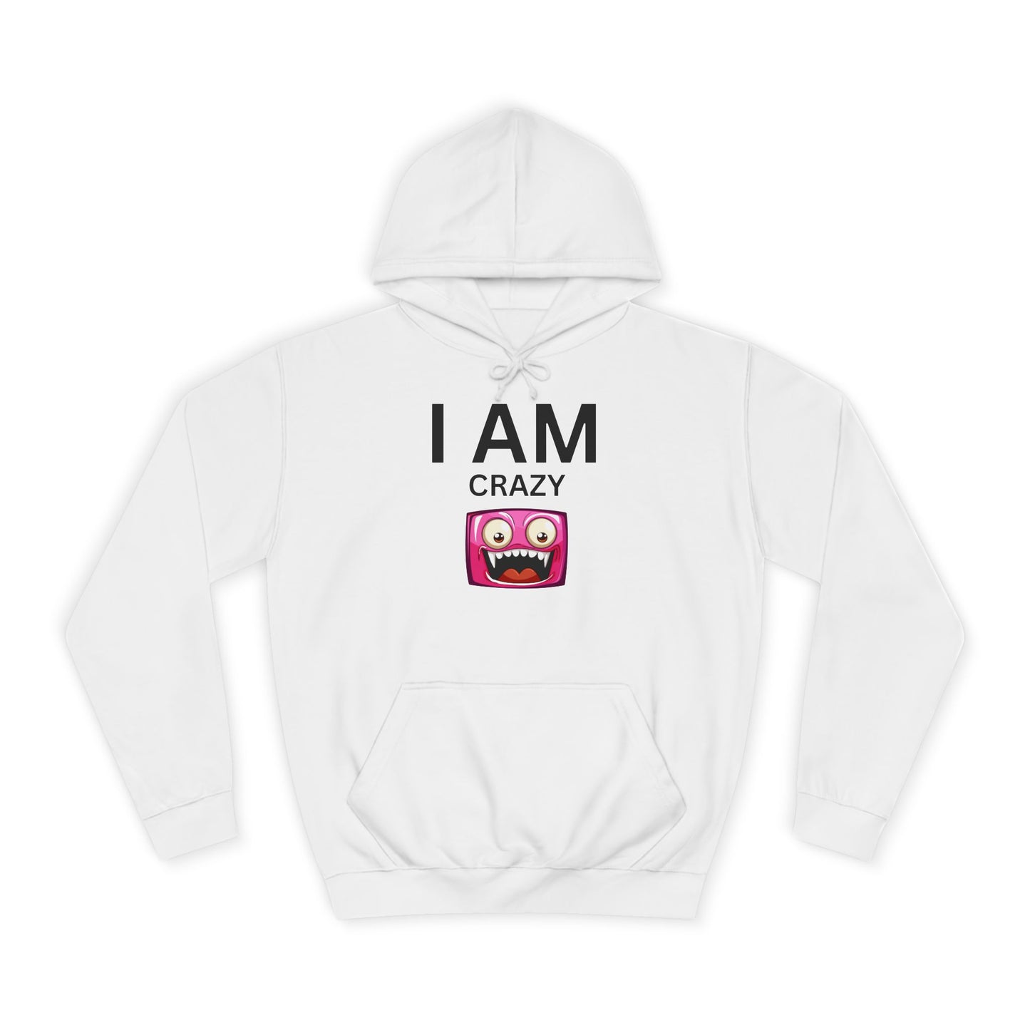 I AM Crazy Unisex Hoodie