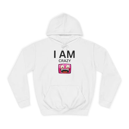 I AM Crazy Unisex Hoodie