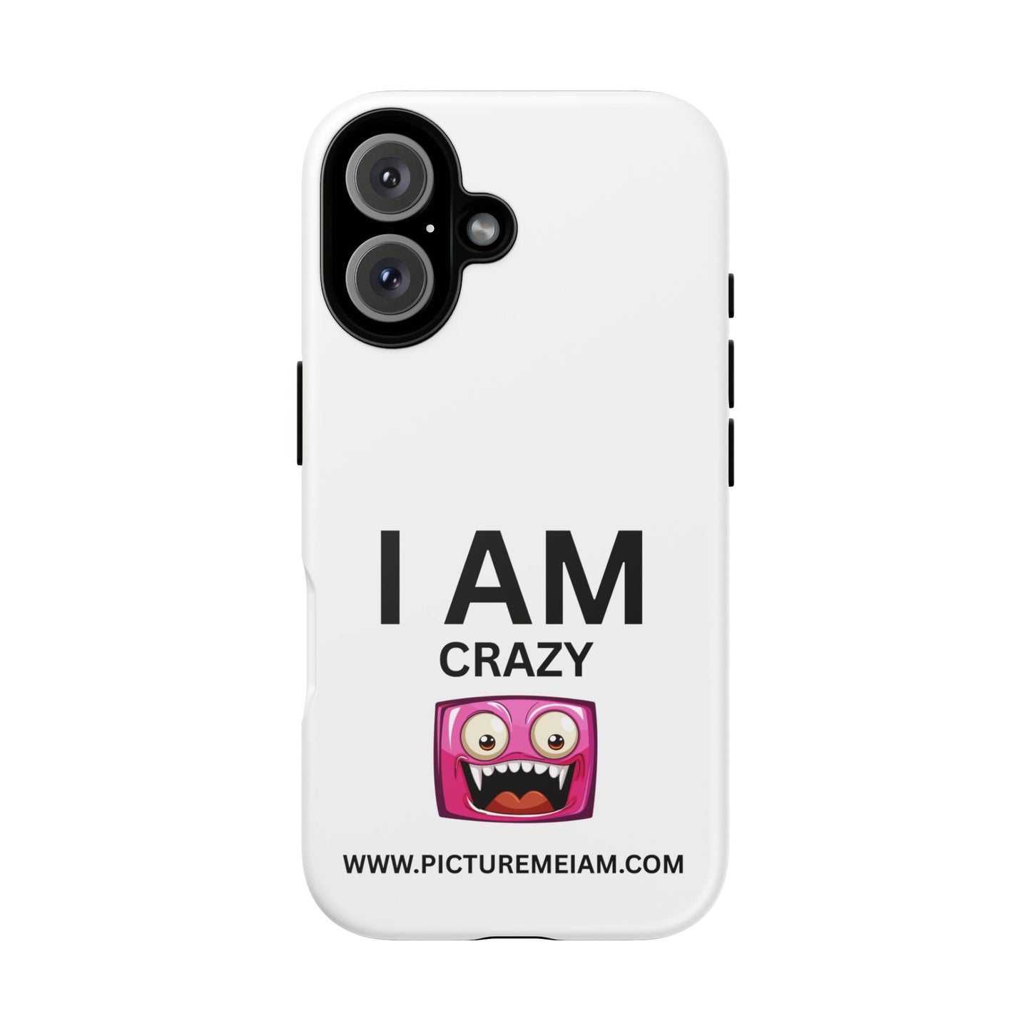 I AM Crazy Tough Cases