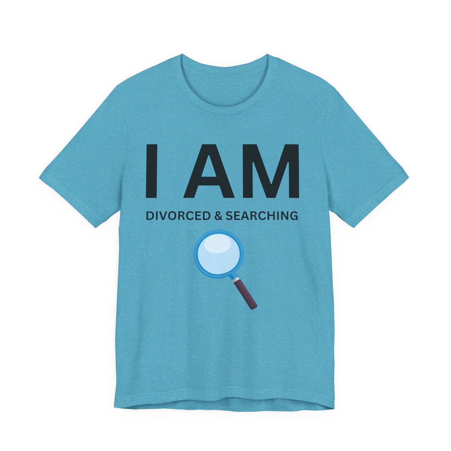 I AM Divorced & Searching Unisex Short Sleeve Tee