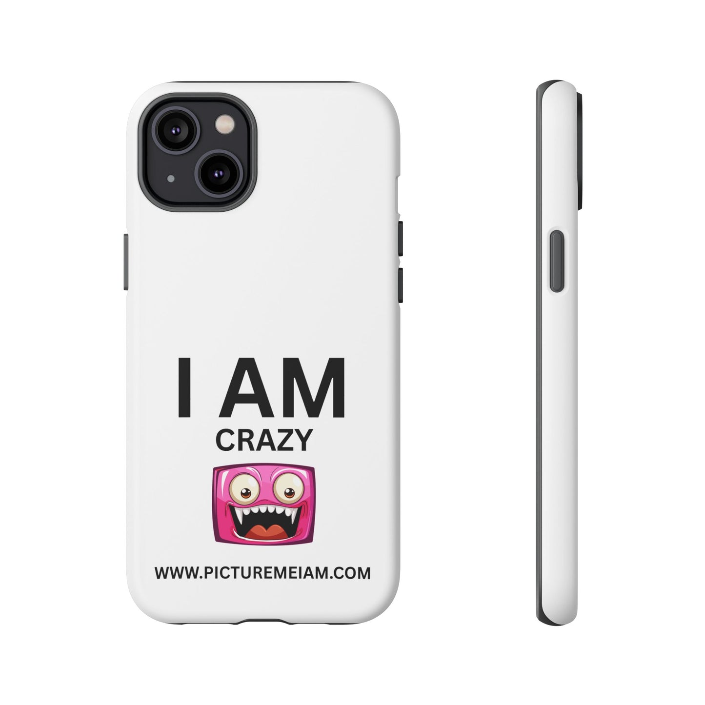I AM Crazy Tough Cases