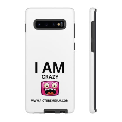 I AM Crazy Tough Cases