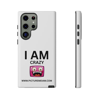 I AM Crazy Tough Cases
