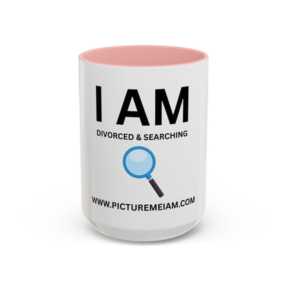 I AM Divorced & Searching Inspirational Accent Coffee Mug - 11/15oz