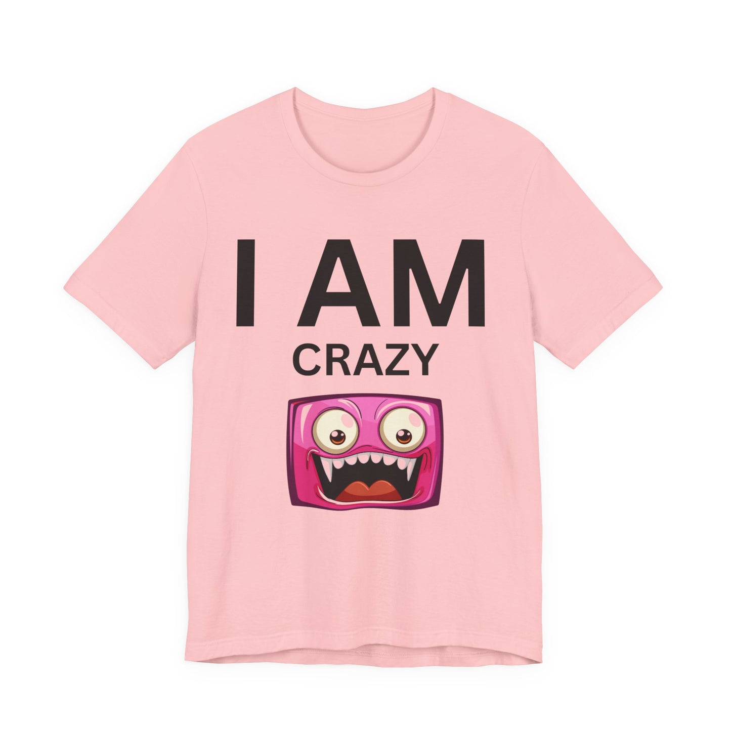 I AM Crazy Unisex Short Sleeve Tee