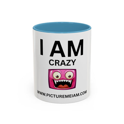 I AM Crazy Inspirational Accent Coffee Mug - 11/15oz