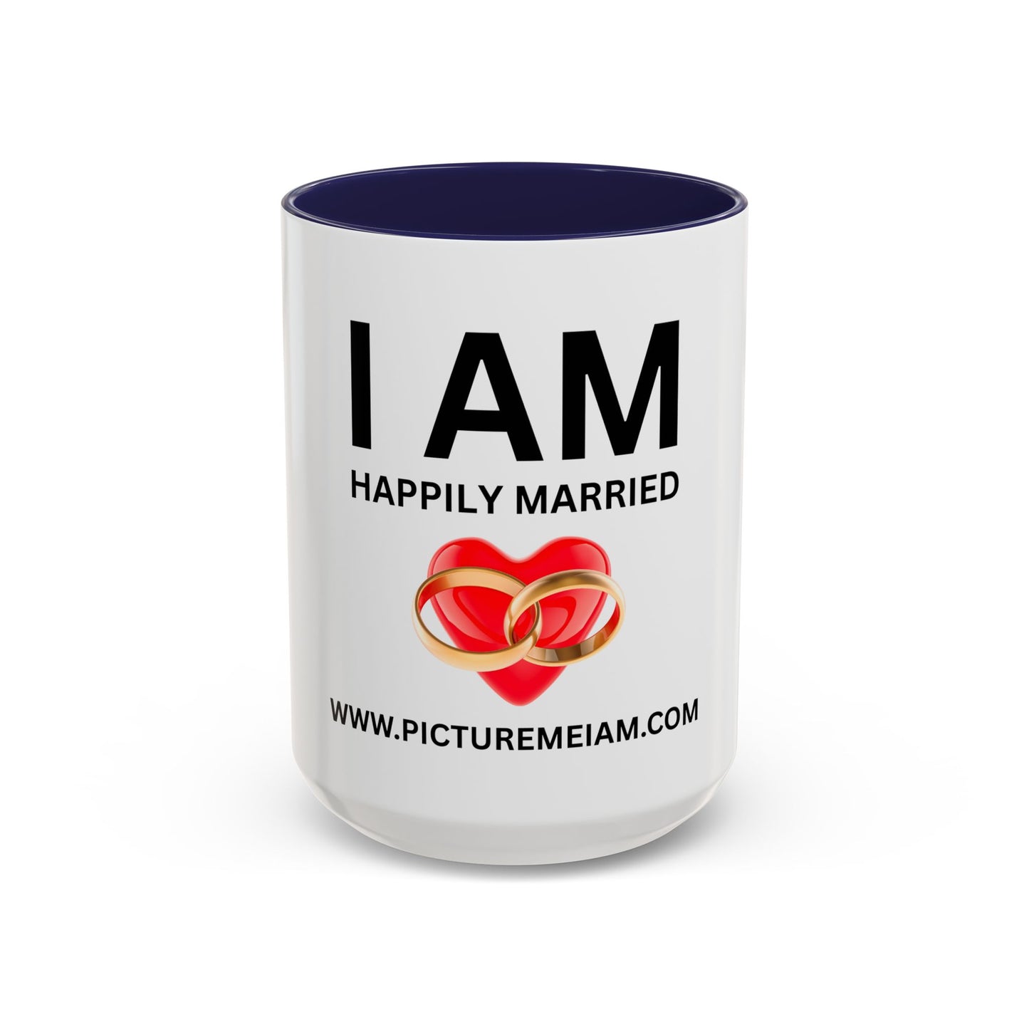 I AM Happily Married Inspirational Accent Coffee Mug - 11/15oz