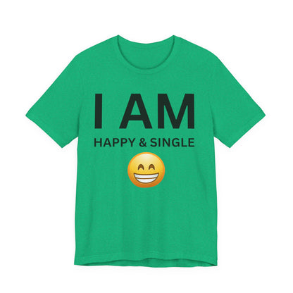I AM Happy & Single Unisex Short Sleeve Tee