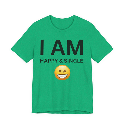 I AM Happy & Single Unisex Short Sleeve Tee