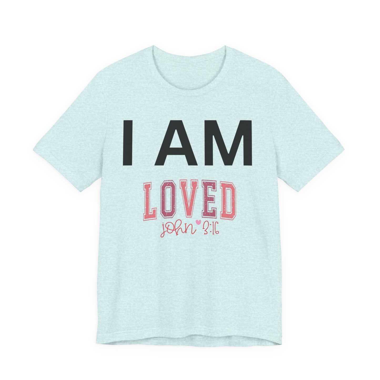 I AM Loved Unisex Short Sleeve Tee