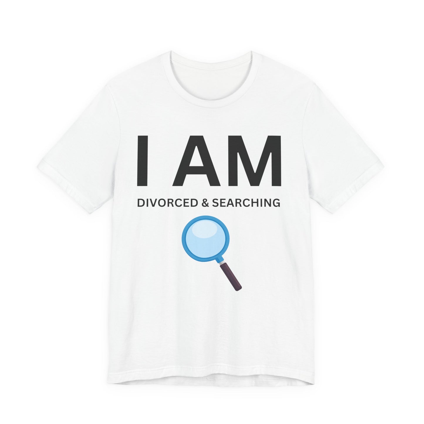 I AM Divorced & Searching Unisex Short Sleeve Tee