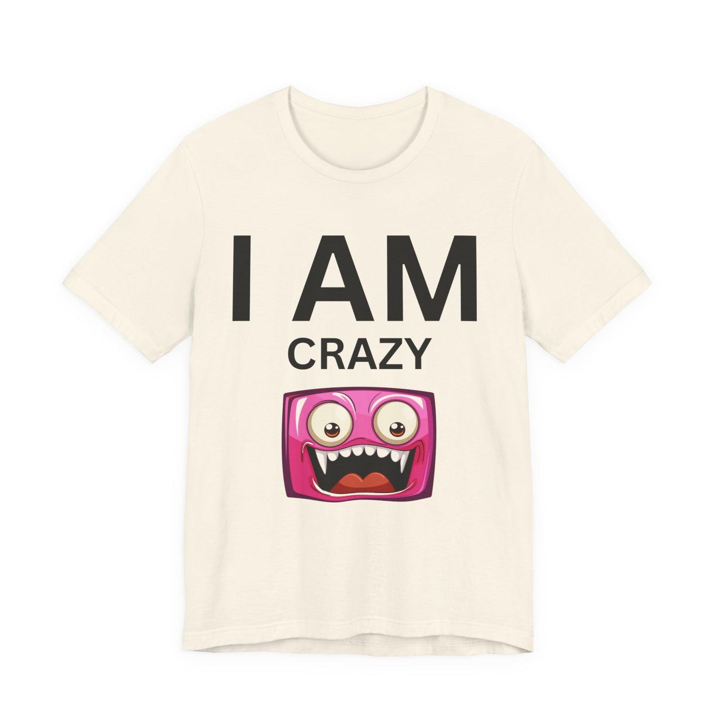 I AM Crazy Unisex Short Sleeve Tee