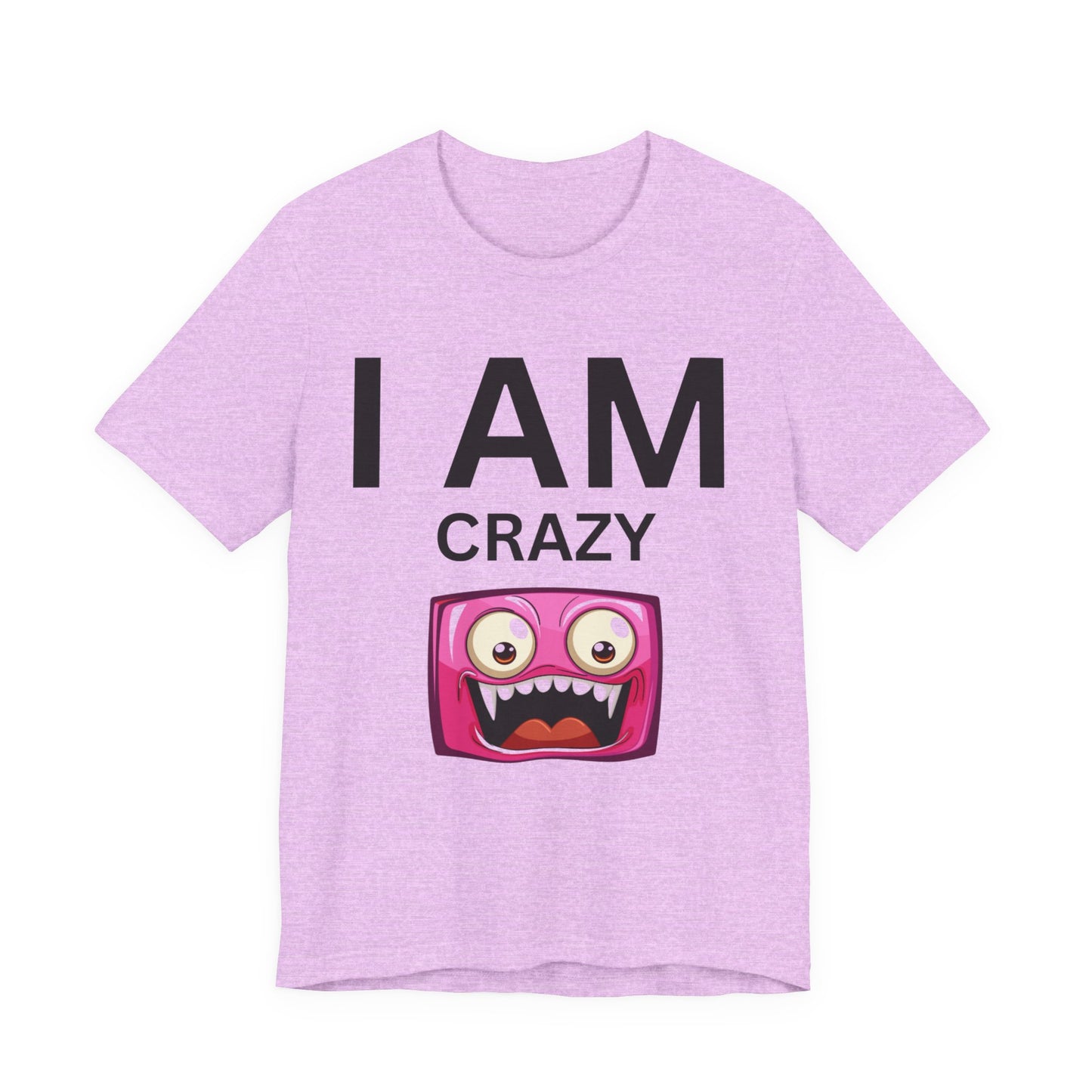 I AM Crazy Unisex Short Sleeve Tee