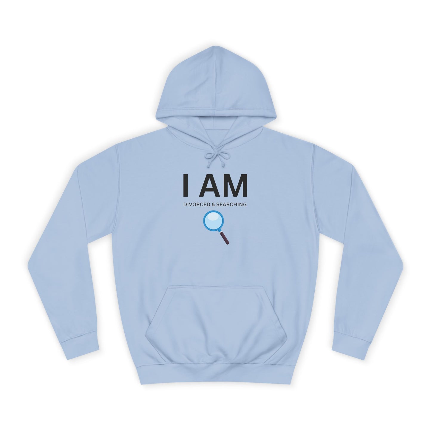 I AM Divorced & Searching Unisex Hoodie