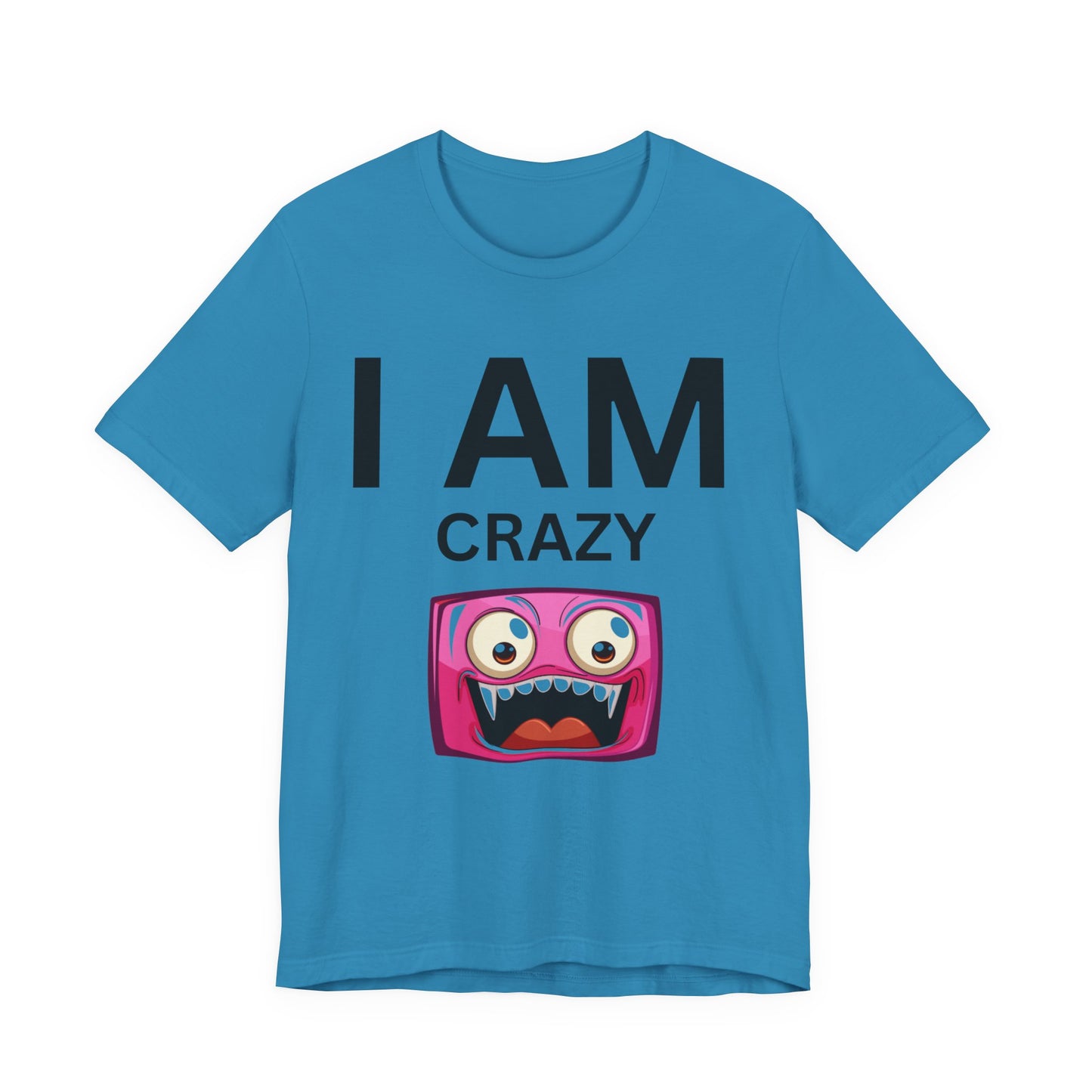 I AM Crazy Unisex Short Sleeve Tee