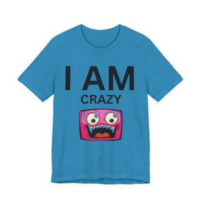 I AM Crazy Unisex Short Sleeve Tee