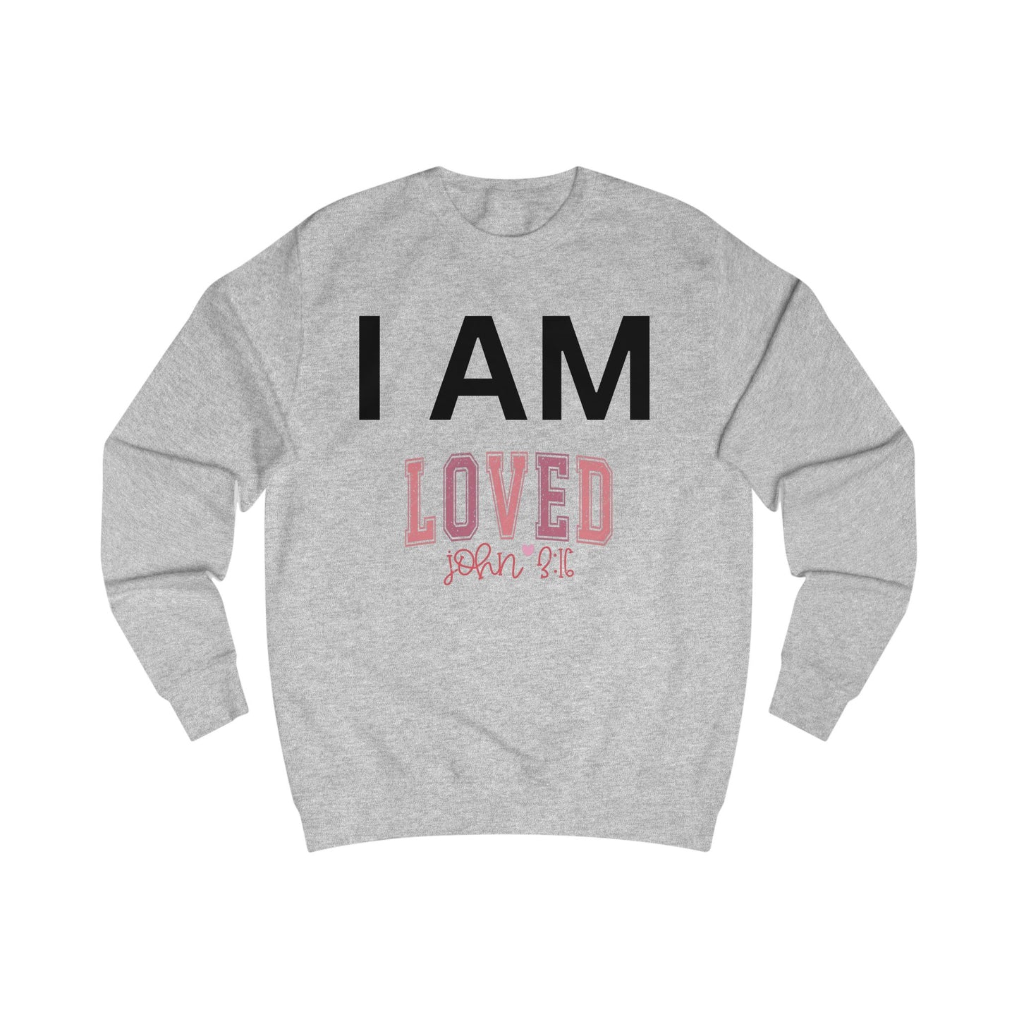 I AM Loved Unisex Sweatshirt