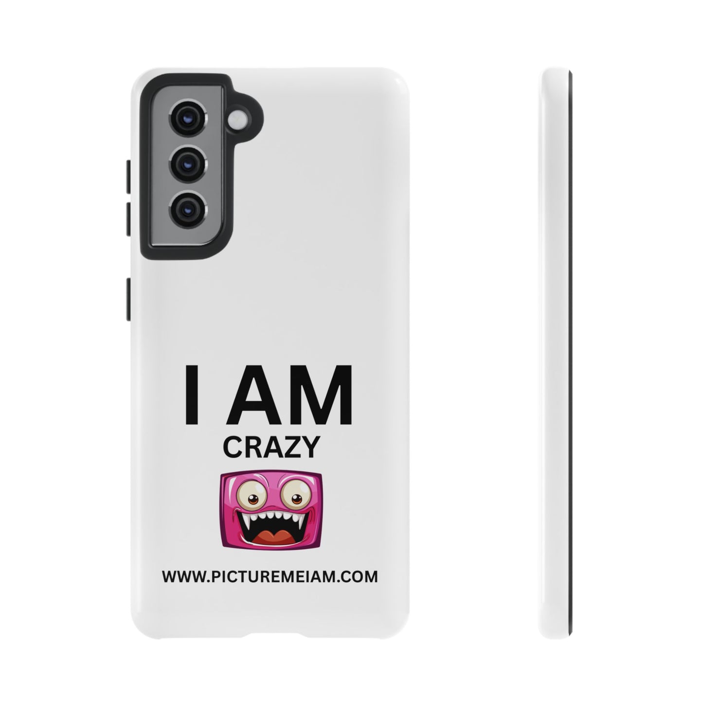 I AM Crazy Tough Cases