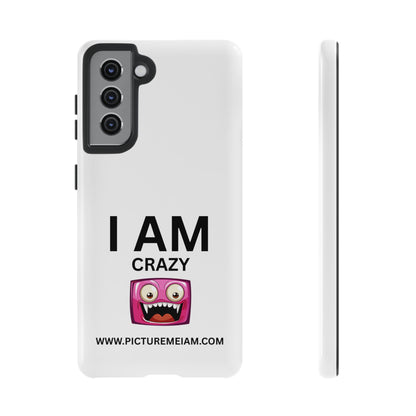 I AM Crazy Tough Cases