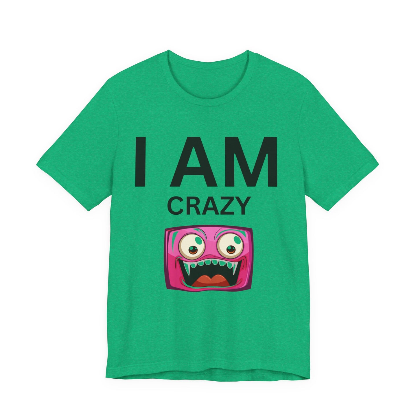 I AM Crazy Unisex Short Sleeve Tee