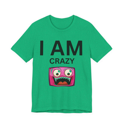 I AM Crazy Unisex Short Sleeve Tee